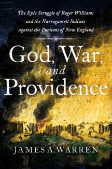 Hardcover God, War, and Providence: The Epic Struggle of Roger Williams and the Narragansett Indians Against the Puritans of New England Book