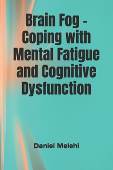 Paperback Brain Fog - Coping with Mental Fatigue and Cognitive Dysfunction Book