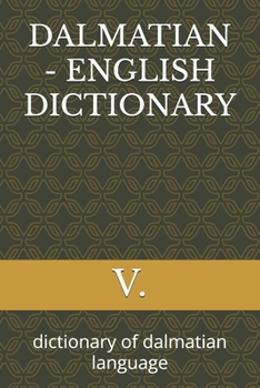 Paperback Dalmatian - English Dictionary: dictionary of dalmatian language Book
