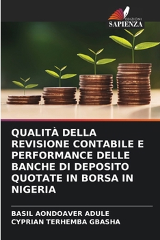 Paperback Qualità Della Revisione Contabile E Performance Delle Banche Di Deposito Quotate in Borsa in Nigeria [Italian] Book