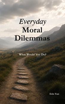 Paperback Everyday Moral Dilemmas: What would you do? Book