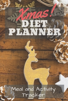 Paperback XMAS Diet Planner Meal and Activity Tracker: Proffesional Food Journal for women man girls boys teens and adults Merry Christmas Day Edition Meal Plan Book