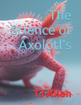 Paperback The Science of Axolotl's Book