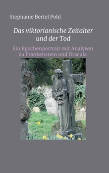 Hardcover Das viktorianische Zeitalter und der Tod: Ein Epochenportrait mit Analysen zu Frankenstein und Dracula [German] Book