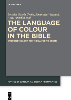 Hardcover The Language of Colour in the Bible: Embodied Colour Terms Related to Green Book