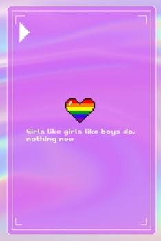 Girls Like Girls Like Boys Do, Nothing New: All Purpose 6x9 Blank Lined Notebook Journal Way Better Than A Card Trendy Unique Gift Pink Texture 8bit