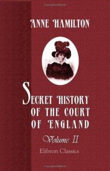 Paperback Secret History of the Court of England, Volume II Book