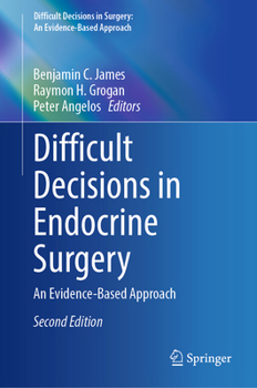 Difficult Decisions in Endocrine Surgery: An Evidence-Based Approach (Difficult Decisions in Surgery: An Evidence-Based Approach)