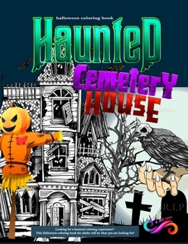 Haunted Cemetery House halloween coloring book Looking for a haunted coloring experience? This Halloween coloring book for adults will be what you are