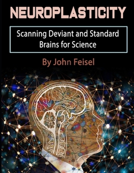 Paperback Neuroplasticity: Scanning Deviant and Standard Brains for Science Book