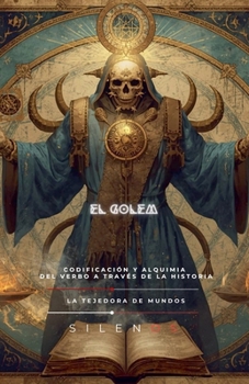 El Golem: Codificación Y Alquimia del Verbo (Cábala) (Spanish Edition)