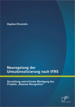 Paperback Neuregelung der Umsatzrealisierung nach IFRS: Darstellung und kritische Würdigung des Projekts "Revenue Recognition [German] Book
