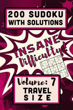Paperback 200 Sudoku with Solutions - Insane Difficulty!: Volume 7, Travel Size Book
