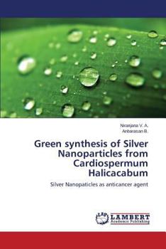 Paperback Green synthesis of Silver Nanoparticles from Cardiospermum Halicacabum Book