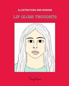 Paperback Lip Gloss Thoughts: Illustrations and Wisdom Book