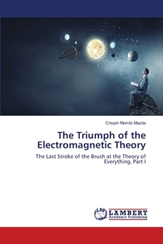 Paperback The Triumph of the Electromagnetic Theory Book