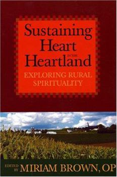 Paperback Sustaining Heart in the Heartland: Exploring Rural Spirituality Book