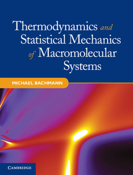 Hardcover Thermodynamics and Statistical Mechanics of Macromolecular Systems Book