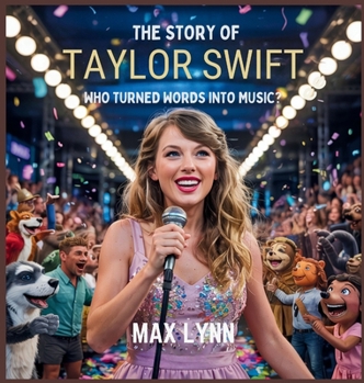 Hardcover The Story of Taylor Swift: Who Turned Words into Music? Book
