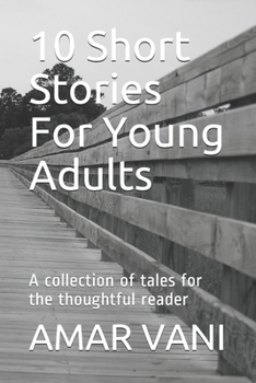 Paperback 10 Short Stories For Young Adults: A collection of tales for the thoughtful reader Book