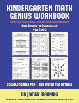 Math Lessons for Preschoolers (Kindergarten Math Genius): This Book Is Designed for Preschool Teachers to Challenge More Able Preschool Students: Fully Copyable, Printable, and Downloadable