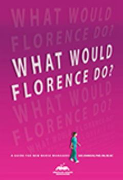Paperback What Would Florence Do? A Guide for New Nurse Managers Book