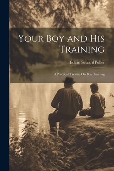 Paperback Your Boy and His Training: A Practical Treatise On Boy Training Book