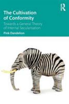 Paperback The Cultivation of Conformity: Towards a General Theory of Internal Secularisation Book