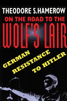 Paperback On the Road to the Wolfus Lair: German Resistance to Hitler Book