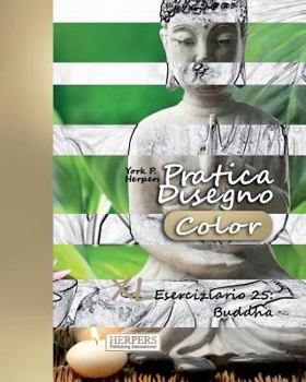 Paperback Pratica Disegno [Color] - XL Eserciziario 25: Buddha [Italian] Book