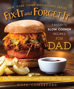 Paperback Fix-It and Forget-It Favorite Slow Cooker Recipes for Dad: 150 Recipes Dad Will Love to Make, Eat, and Share! Book