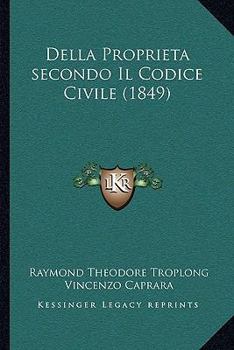 Paperback Della Proprieta secondo Il Codice Civile (1849) [Italian] Book