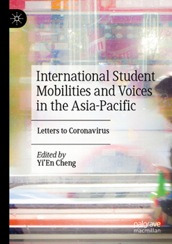 International Student Mobilities and Voices in the Asia-Pacific: Letters to Coronavirus
