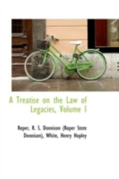 Paperback A Treatise on the Law of Legacies, Volume I Book