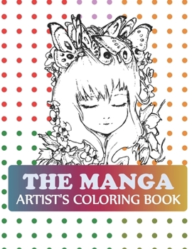 The Manga Artist's Coloring Book: Manga Coloring Book For Teens