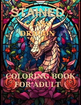 Stained Glass Dragons Coloring Pages: Discover the enchanting world of mythical creatures