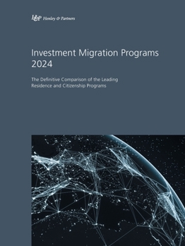 Paperback Investment Migration Programs 2024: The Definitive Comparison of the Leading Residence and Citizenship Programs Book