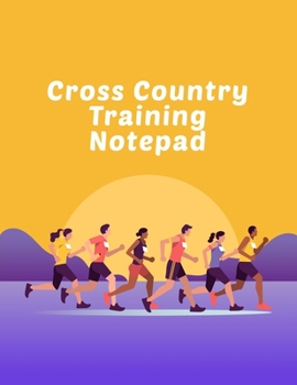 Paperback Cross Country Training Notepad: Coaching Journal Calendar, Organizer, Meet Notes, and Scoresheets Book