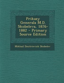 Paperback Prikazy Generala M.D. Skobeleva, 1876-1882 - Primary Source Edition [Russian] Book