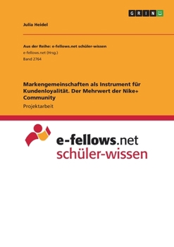 Markengemeinschaften als Instrument für Kundenloyalität. Der Mehrwert der Nike+ Community (German Edition)
