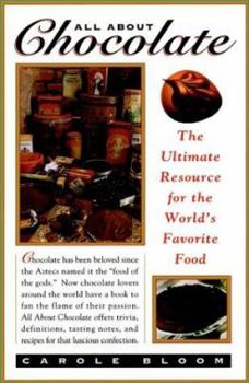Paperback All about Chocolate: The Ultimate Resource for the World's Favorite Food Book