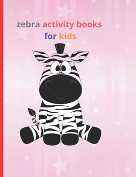 Paperback zebra activity books for kids: Fun with Numbers, Letters, Shapes, Colors, Animals Big activity workbook for kids Book