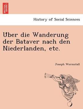 Paperback U&#776;ber die Wanderung der Bataver nach den Niederlanden, etc. [Dutch] Book