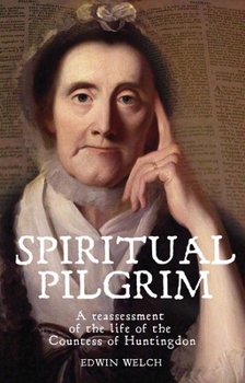 Paperback Spiritual Pilgrim: A Reassessment of the Life of the Countess of Huntingdon Book