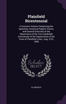 Hardcover Plainfield Bicentennial: A Souvenir Volume Comprising the Speeches, Historical Papers, Poems, and General Exercises at the Observance of the Tw Book