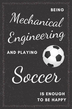 Mechanical Engineer & Playing Soccer Notebook: Funny Gifts Ideas for Men/Women on Birthday Retirement or Christmas - Humorous Lined Journal to Writing