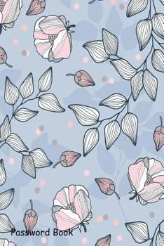 Paperback Password Book: Include Alphabetical Index with Blue Leaves Flowers Hand Drawn Book