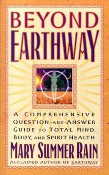 Paperback Beyond Earthway: A Comprehensive Question-And-Answer Guide to Total Mind, Body, and Spirit Health Book