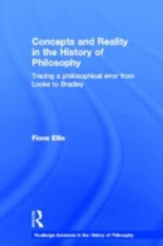 Hardcover Concepts and Reality in the History of Philosophy: Tracing a Philosophical Error from Locke to Bradley Book