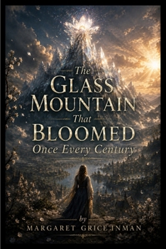 Paperback The Glass Mountain That Bloomed Once Every Century Book